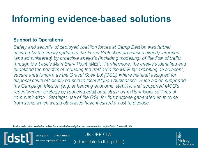 Informing evidence-based solutions Support to Operations Safety and security of deployed coalition forces at