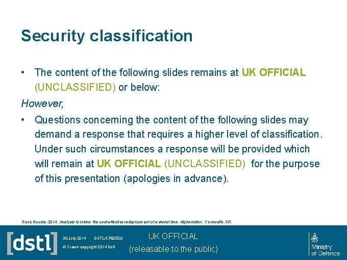 Security classification • The content of the following slides remains at UK OFFICIAL (UNCLASSIFIED)