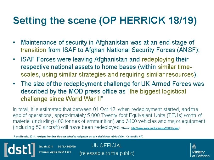 Setting the scene (OP HERRICK 18/19) • Maintenance of security in Afghanistan was at