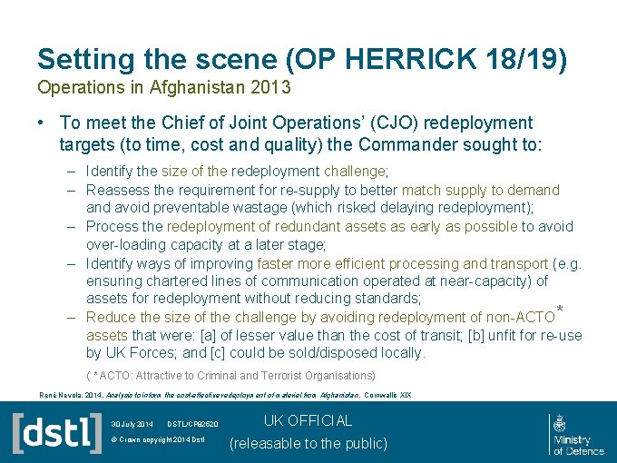 Setting the scene (OP HERRICK 18/19) Operations in Afghanistan 2013 • To meet the