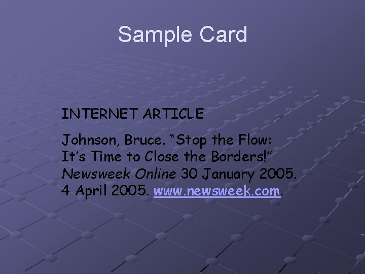 Sample Card INTERNET ARTICLE Johnson, Bruce. “Stop the Flow: It’s Time to Close the