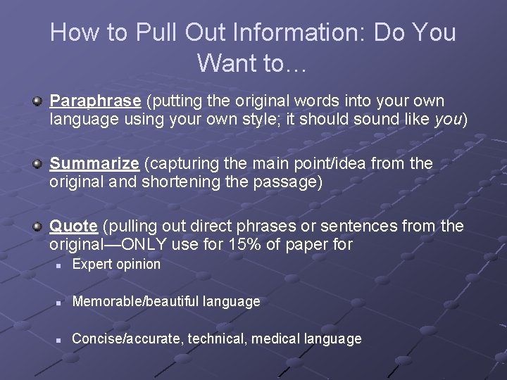 How to Pull Out Information: Do You Want to… Paraphrase (putting the original words