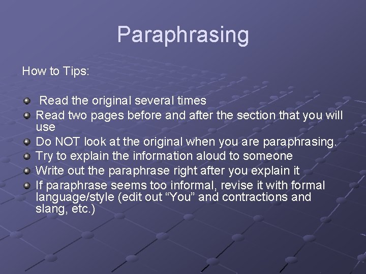 Paraphrasing How to Tips: Read the original several times Read two pages before and