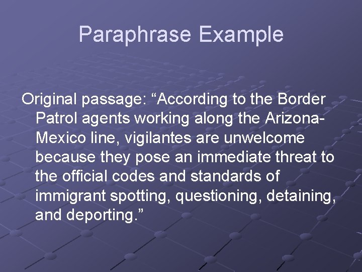 Paraphrase Example Original passage: “According to the Border Patrol agents working along the Arizona.