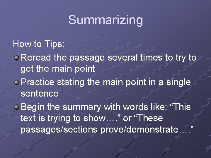 Summarizing How to Tips: Reread the passage several times to try to get the
