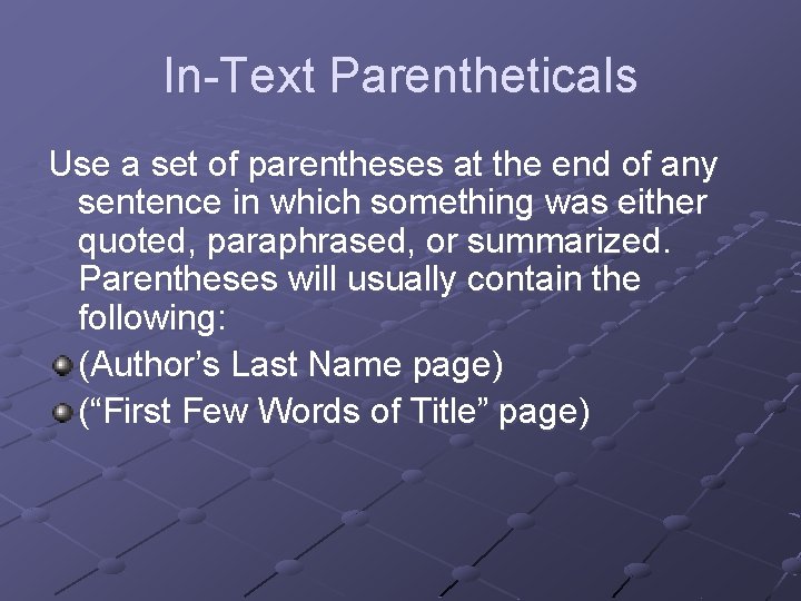 In-Text Parentheticals Use a set of parentheses at the end of any sentence in