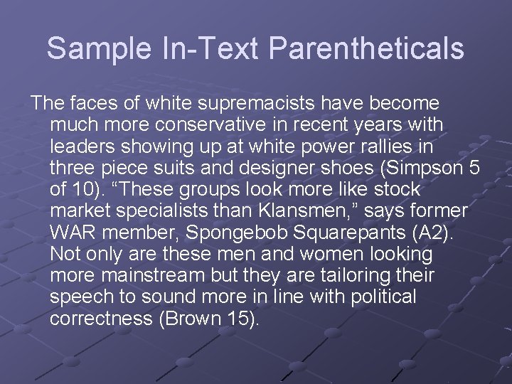 Sample In-Text Parentheticals The faces of white supremacists have become much more conservative in