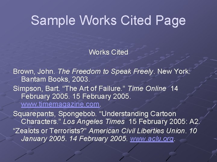 Sample Works Cited Page Works Cited Brown, John. The Freedom to Speak Freely. New