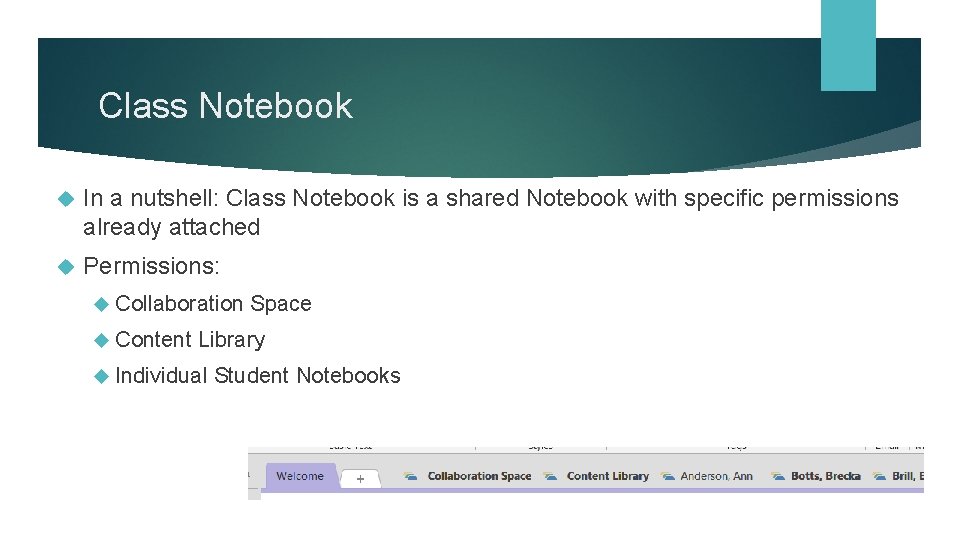 Class Notebook In a nutshell: Class Notebook is a shared Notebook with specific permissions Class Notebook In a nutshell: Class Notebook is a shared Notebook with specific permissions