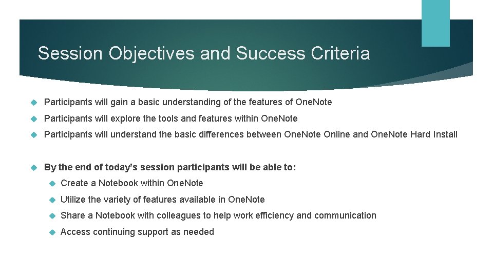 Session Objectives and Success Criteria Participants will gain a basic understanding of the features Session Objectives and Success Criteria Participants will gain a basic understanding of the features