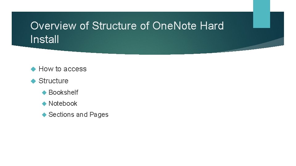 Overview of Structure of One. Note Hard Install How to access Structure Bookshelf Notebook Overview of Structure of One. Note Hard Install How to access Structure Bookshelf Notebook