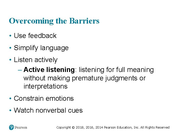 Overcoming the Barriers • Use feedback • Simplify language • Listen actively – Active