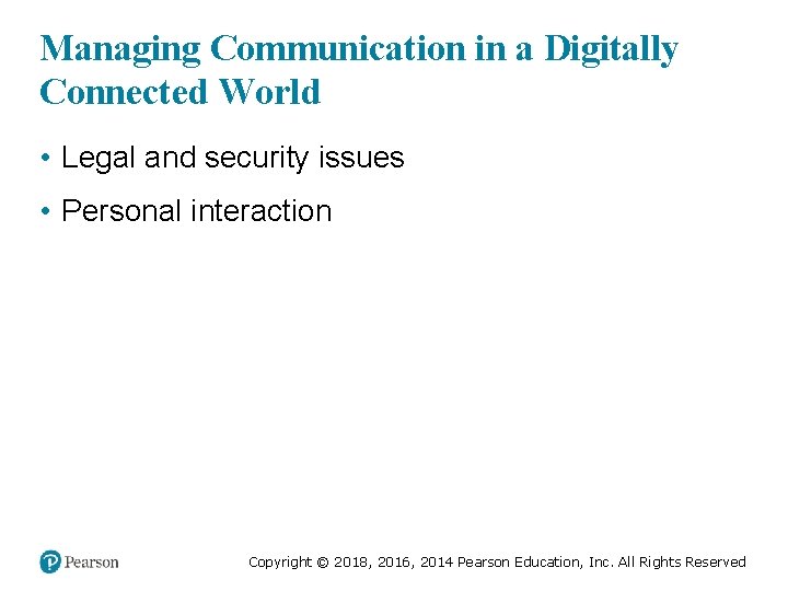 Managing Communication in a Digitally Connected World • Legal and security issues • Personal