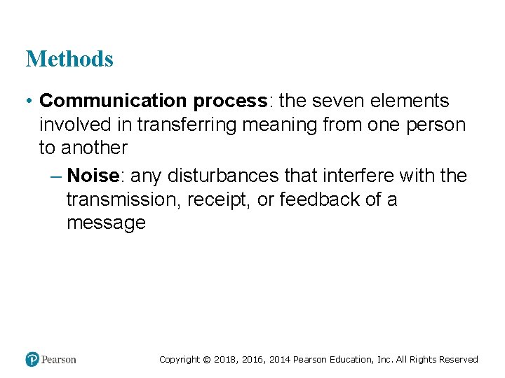 Methods • Communication process: the seven elements involved in transferring meaning from one person