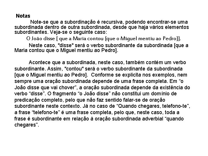 Notas Note-se que a subordinação é recursiva, podendo encontrar-se uma subordinada dentro de outra