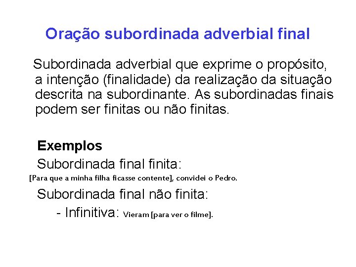 Oração subordinada adverbial final Subordinada adverbial que exprime o propósito, a intenção (finalidade) da