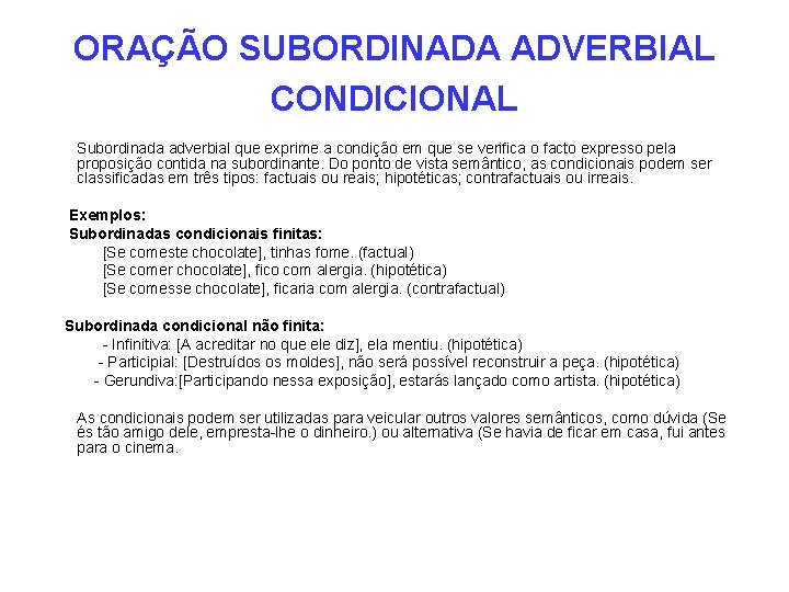 ORAÇÃO SUBORDINADA ADVERBIAL CONDICIONAL Subordinada adverbial que exprime a condição em que se verifica