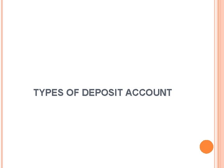 TYPES OF DEPOSIT ACCOUNT 