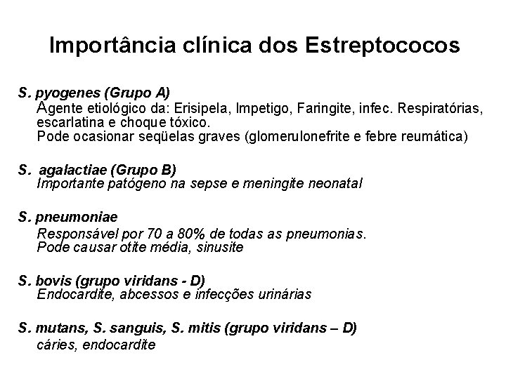 Importância clínica dos Estreptococos S. pyogenes (Grupo A) Agente etiológico da: Erisipela, Impetigo, Faringite,