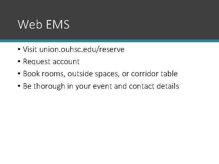 Web EMS • Visit union. ouhsc. edu/reserve • Request account • Book rooms, outside
