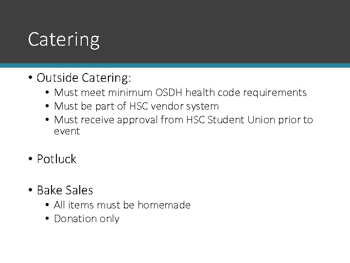 Catering • Outside Catering: • Must meet minimum OSDH health code requirements • Must