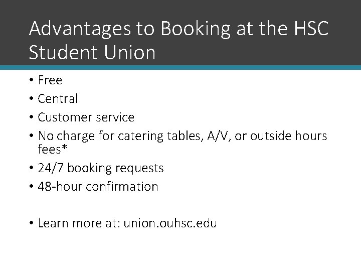 Advantages to Booking at the HSC Student Union • Free • Central • Customer