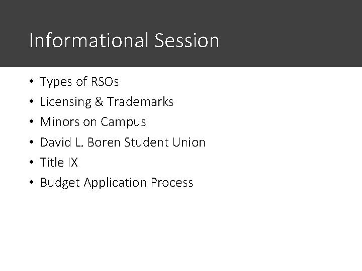 Informational Session • • • Types of RSOs Licensing & Trademarks Minors on Campus