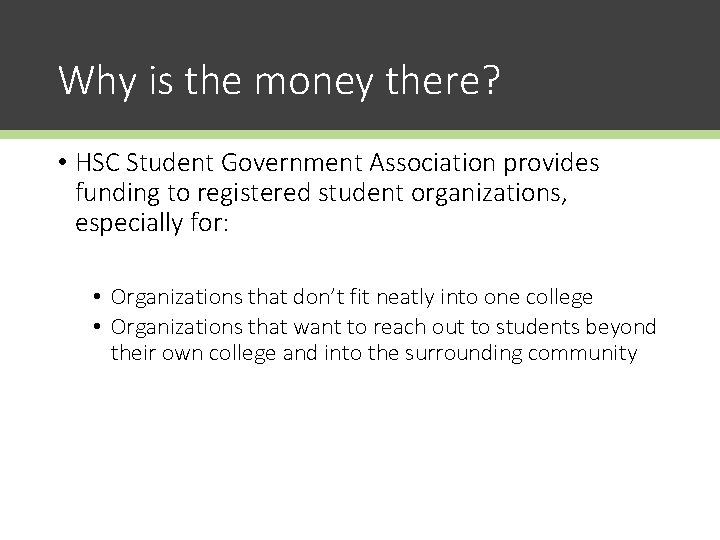 Why is the money there? • HSC Student Government Association provides funding to registered