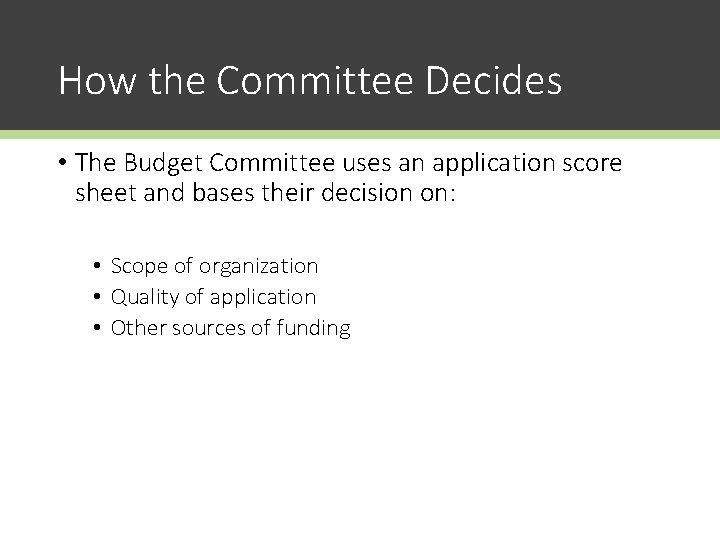 How the Committee Decides • The Budget Committee uses an application score sheet and