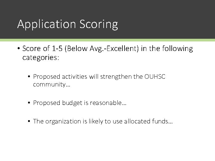 Application Scoring • Score of 1 -5 (Below Avg. -Excellent) in the following categories: