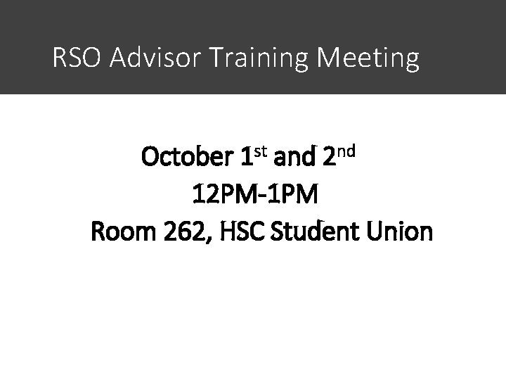 RSO Advisor Training Meeting October 1 st and 2 nd 12 PM-1 PM Room