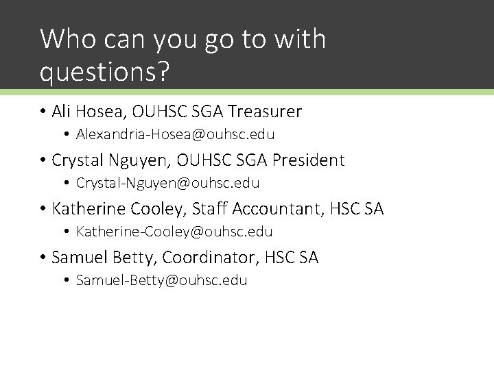 Who can you go to with questions? • Ali Hosea, OUHSC SGA Treasurer •