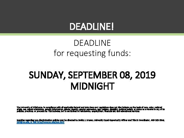 DEADLINE! DEADLINE for requesting funds: SUNDAY, SEPTEMBER 08, 2019 MIDNIGHT The University of Oklahoma,