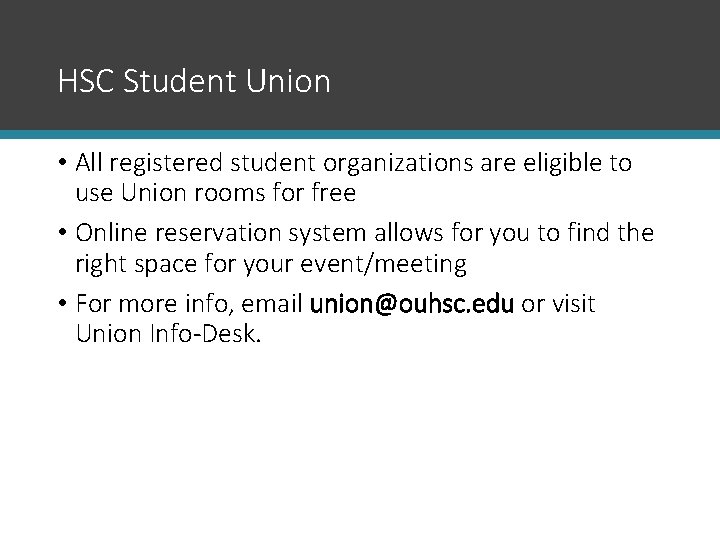 HSC Student Union • All registered student organizations are eligible to use Union rooms