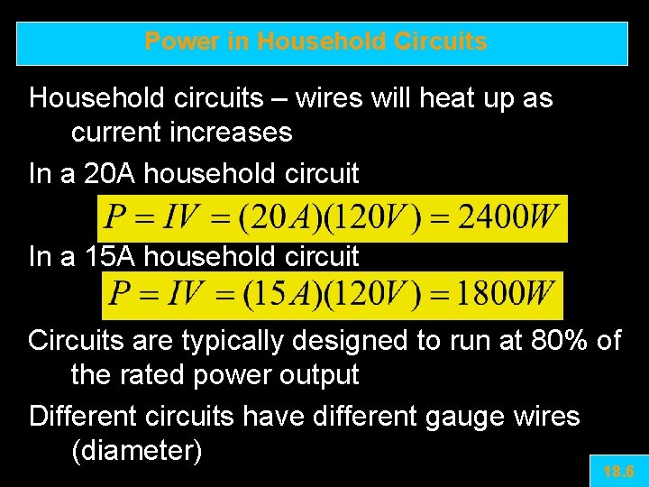 Power in Household Circuits Household circuits – wires will heat up as current increases