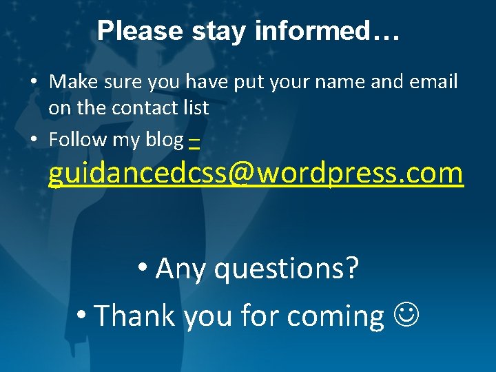 Please stay informed… • Make sure you have put your name and email on