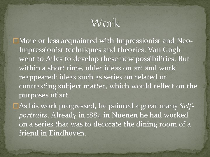 Work �More or less acquainted with Impressionist and Neo- Impressionist techniques and theories, Van