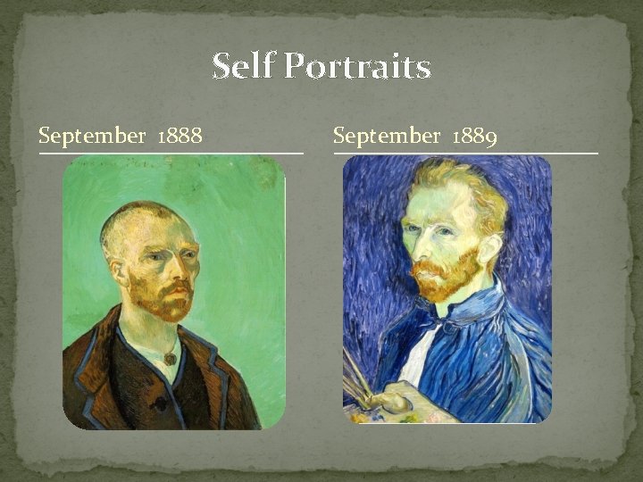 Self Portraits September 1888 September 1889 