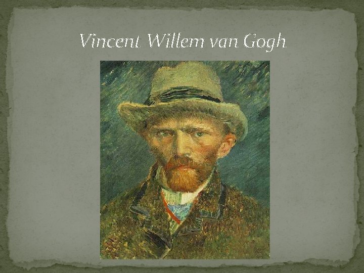 Vincent Willem van Gogh 