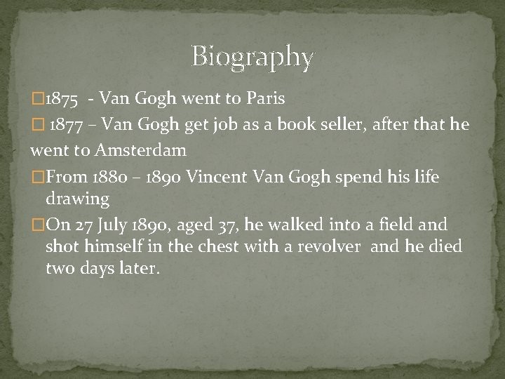 Biography � 1875 - Van Gogh went to Paris � 1877 – Van Gogh