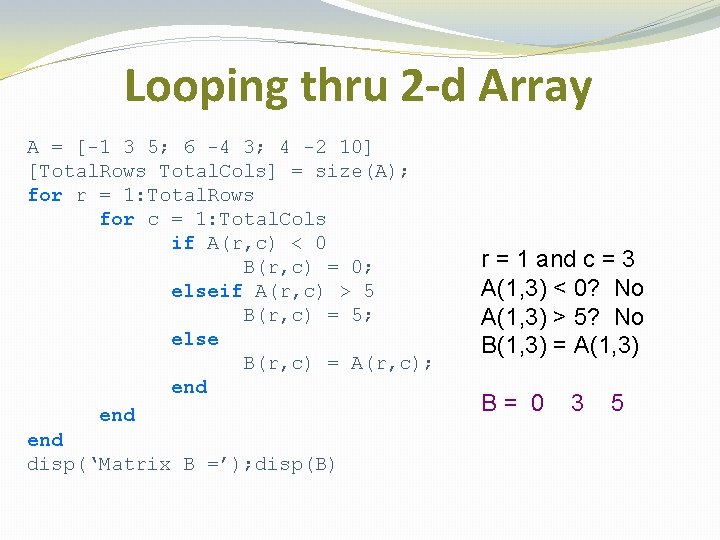 Looping thru 2 -d Array A = [-1 3 5; 6 -4 3; 4