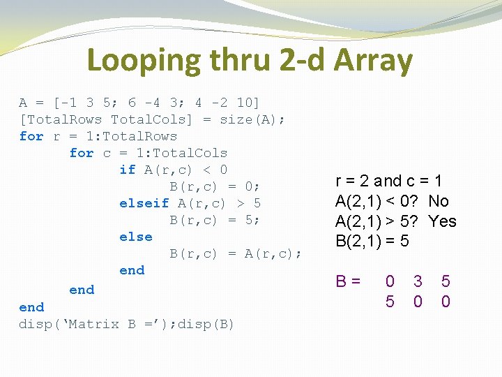 Looping thru 2 -d Array A = [-1 3 5; 6 -4 3; 4