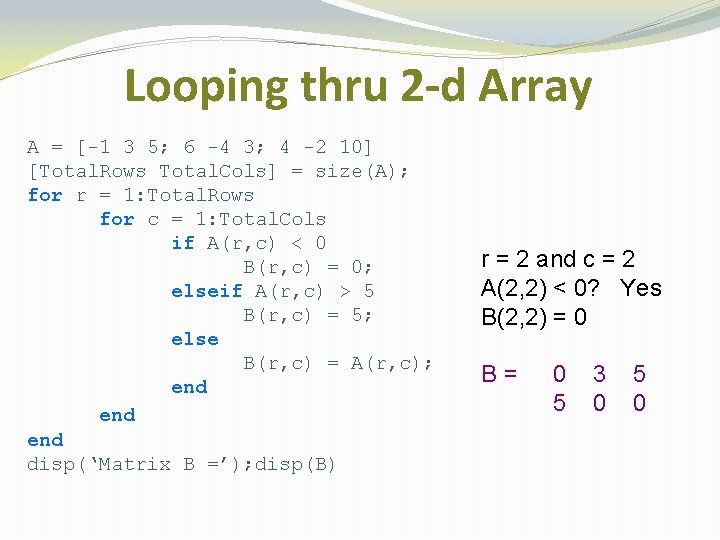 Looping thru 2 -d Array A = [-1 3 5; 6 -4 3; 4