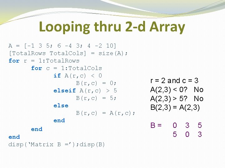 Looping thru 2 -d Array A = [-1 3 5; 6 -4 3; 4