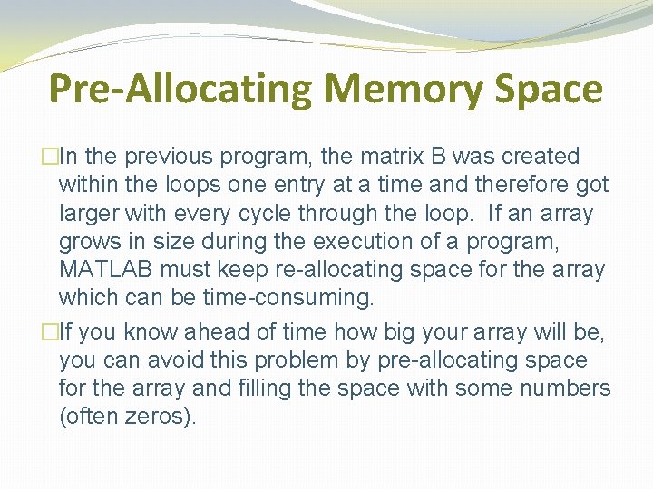Pre-Allocating Memory Space �In the previous program, the matrix B was created within the