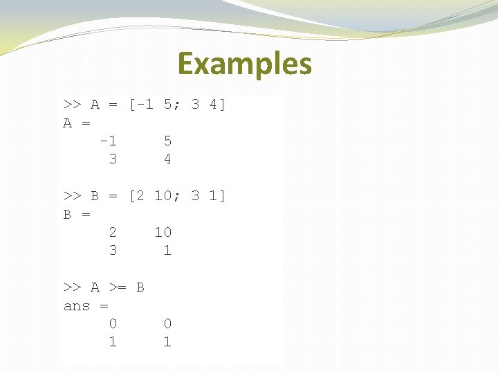 Examples >> A = [-1 5; 3 4] A = -1 5 3 4