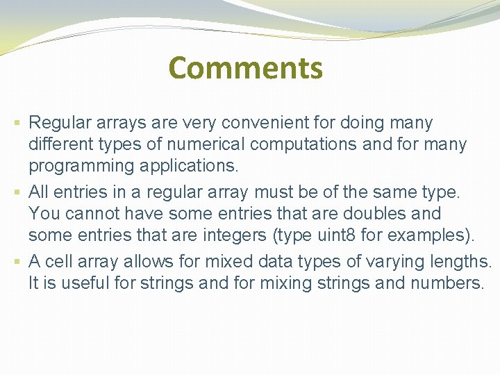 Comments § Regular arrays are very convenient for doing many different types of numerical