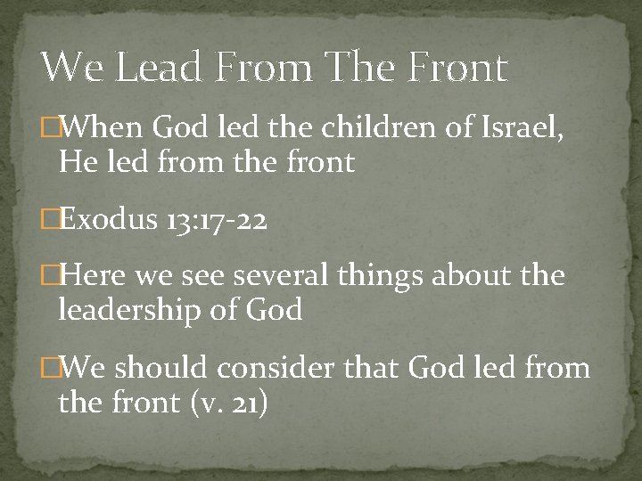 We Lead From The Front �When God led the children of Israel, He led