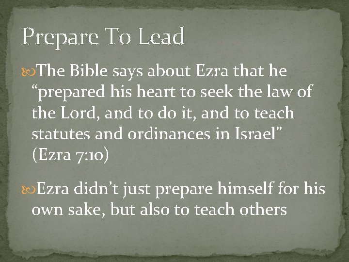 Prepare To Lead The Bible says about Ezra that he “prepared his heart to