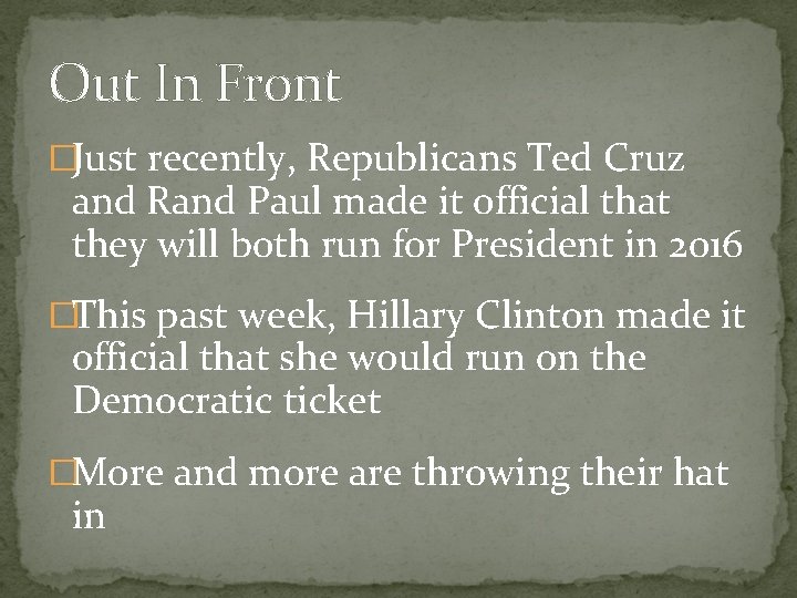 Out In Front �Just recently, Republicans Ted Cruz and Rand Paul made it official